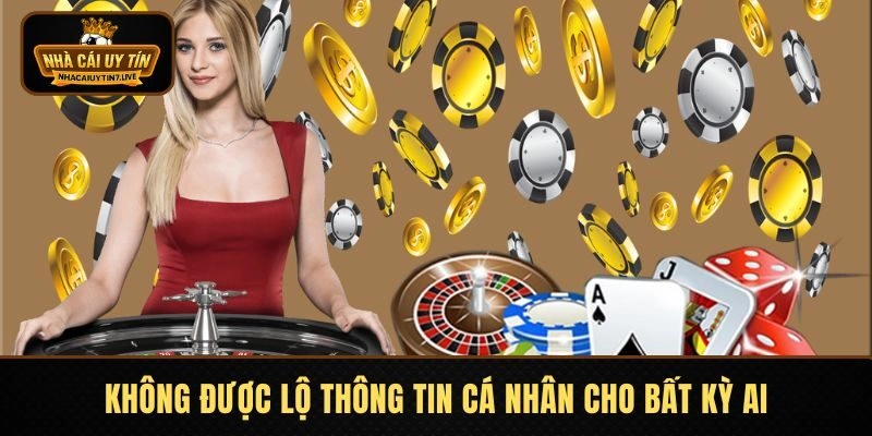 Không được lộ thông tin cá nhân cho bất kỳ ai