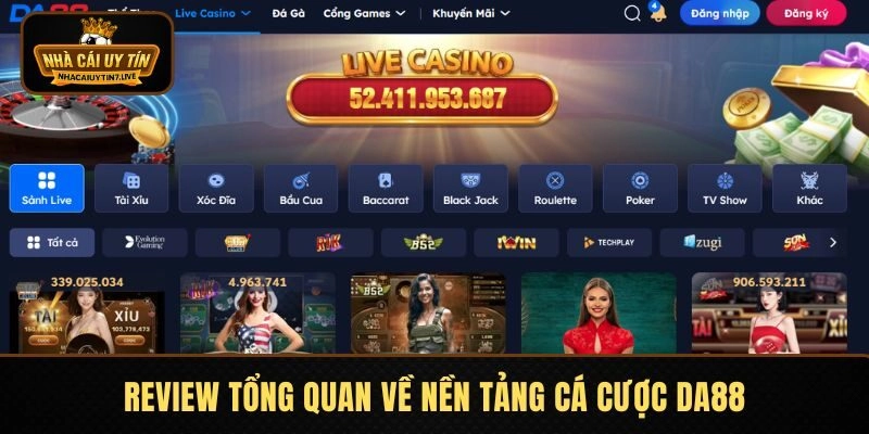 Review tổng quan về nền tảng cá cược DA88